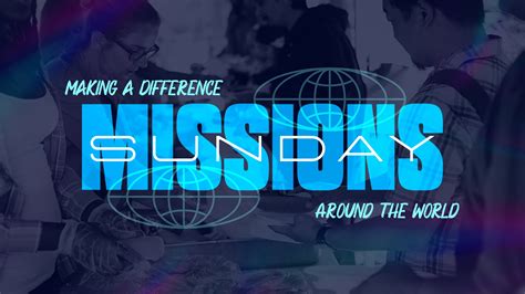 Graphics Missions Sunday Making A Difference Around The World