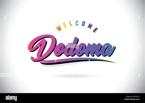 Dodoma Welcome To Word Text With Creative Purple Pink Handwritten Font And Swoosh Shape Design