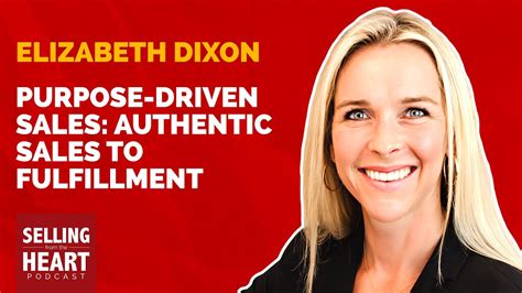 Purpose Driven Sales Authentic Sales To Fulfillment Featuring Elizabeth Dixon Youtube