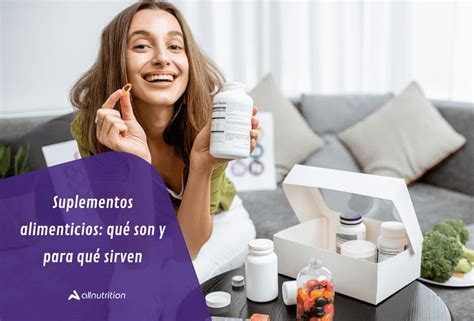 Suplementos Alimenticios Qué Son Y Para Qué Sirven