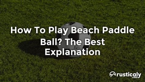 How To Play Beach Paddle Ball? (Finally Explained!)