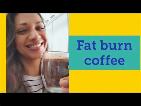 Fat Burn Coffee Foods That Help You Burn Fat Faster And Increase