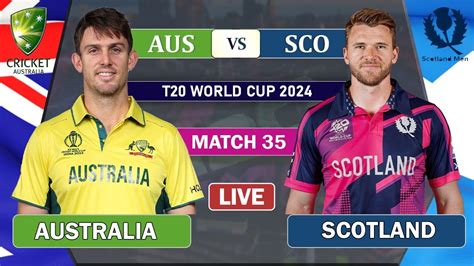 Icc T20 World Cup 2024 Australia Vs Scotland Match 35 Live Commentary