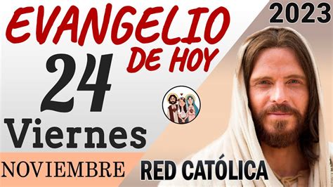 Evangelio de Hoy Viernes 24 de Noviembre de 2023 REFLEXIÓN Red