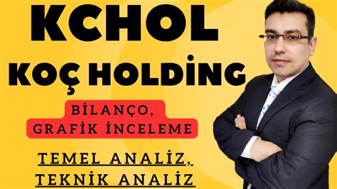 KCHOL Koç Holding Hisse Senedi Temel Teknik ve Bilanço Analizi Borsa