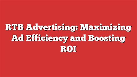 Rtb Advertising Maximizing Ad Efficiency And Boosting Roi Froggy Ads