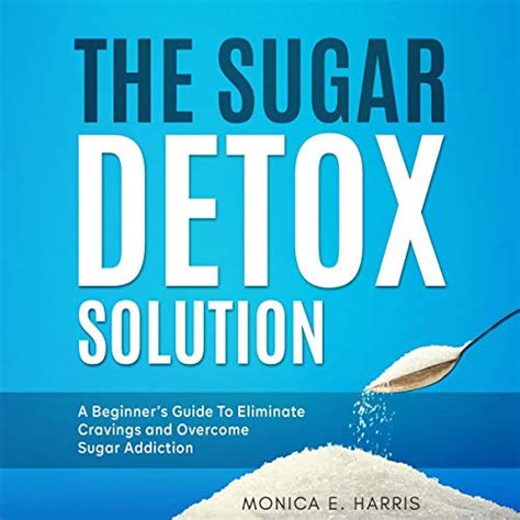 Sugar Detox The Ultimate Beginners Guide To Cleanse Detox