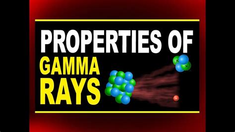 Properties Of Gamma Rays Physics4students Youtube