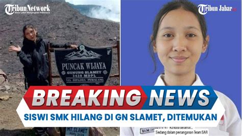 Naomi Siswi Smk Semarang Yang Hilang Di Gunung Slamet Ditemukan