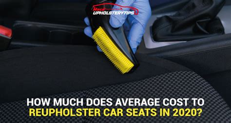 What Is The Average Cost To Reupholster Car Seats 2020