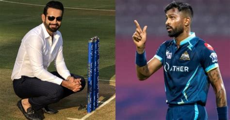 Irfan Pathan Suggests The Perfect Hardik Pandya Replacement Gujarat