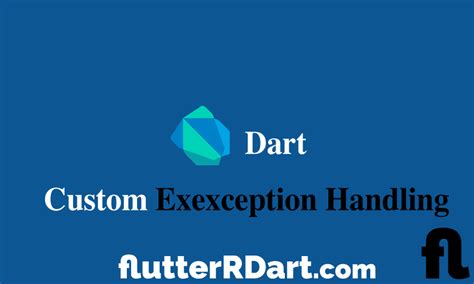 Dart Custom Exception Handling Class with Example - FlutterRDart