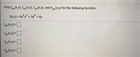 Solved Find Fxx X Y Fxy X Y Fyx X Y And Fyy X Y For