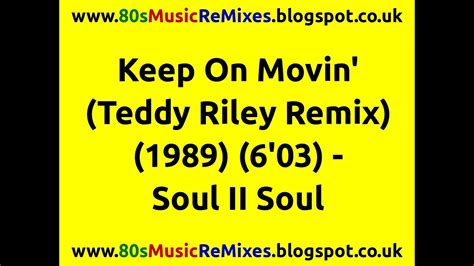 Keep On Movin Teddy Riley Remix Soul Ii Soul 80s Club Mixes 80s Club Music 80s Randb