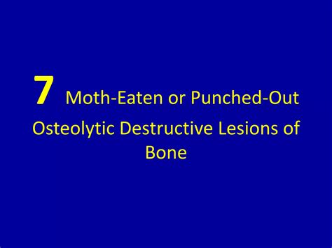 7 moth eaten or punched-out osteolytic destructive lesions of | PPTX