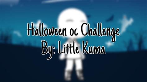 Halloween Oc Challenge Kumaslittlehalloween Youtube