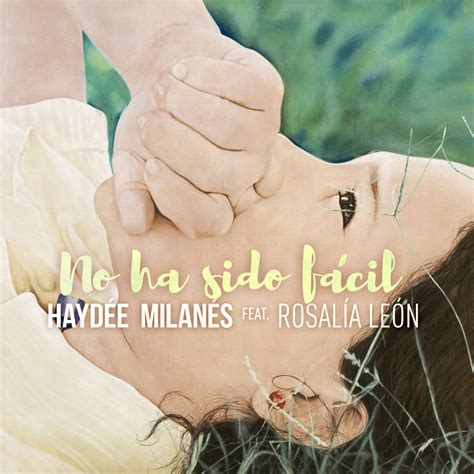 No ha sido fácil feat Rosalía León Single de Haydée Milanés en