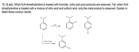 Solved 10 6 Pts When N N Dimethylaniline Is Treated With Chegg