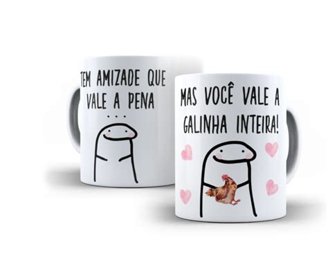 Caneca Tem Amizade Que Valem A Pena A Nossa Vale A Galinha Inteira