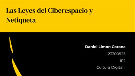 El Ciberespacio y Leyes de Netiqueta by Daniel Limón on Prezi