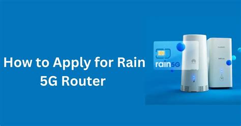 How To Apply For Rain 5g Router 2023