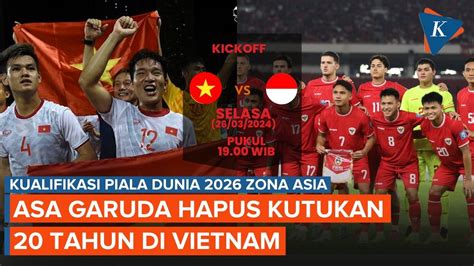 Jadwal Vietnam Vs Timnas Indonesia Laga Pembuktian Skuad Garuda