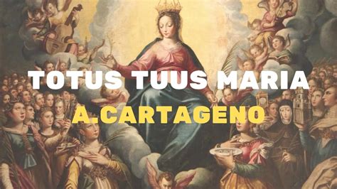 Totus Tuus Maria A Cartageno YouTube