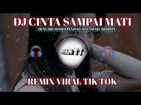 Dj Cinta Sampai Mati Remix Viral Tik Tok Youtube