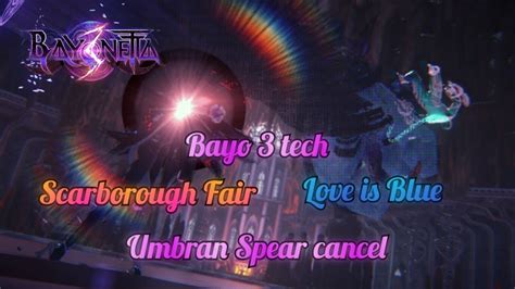 Bayonetta 3 Tech Scarborough Fair And Love Is Blue Umbran Spear Cancel