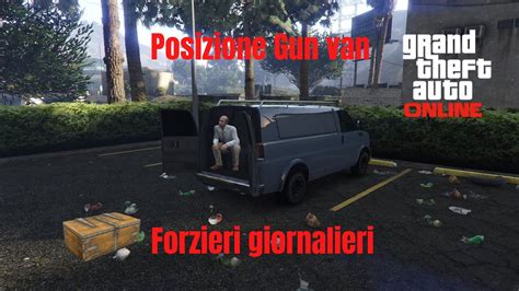 Posizione Furgone Delle Armi E Forzieri Giornalieri Gta Online Youtube