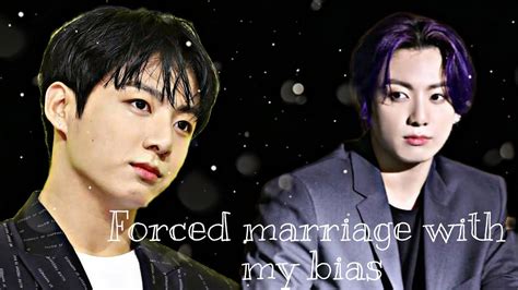 [jungkook Ff] Forced Marriage With My Bias [1 2] Youtube