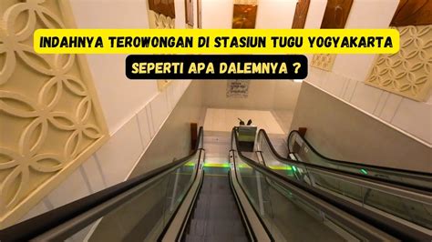 Indahnya Terowongan Stasiun Tugu Yogyakarta Melewati Underpass