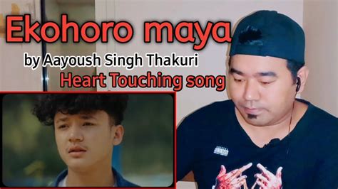 Ekohoro Maya Offical Video Aayoush Sing Thakuri Reaction Video