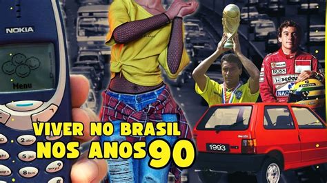 Como Era Viver No Brasil Nos Anos 90 Anos90 YouTube