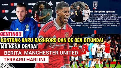 GentingKontrak Baru Rashford Dan De Gea DitundaKabar Buruk MU Gara