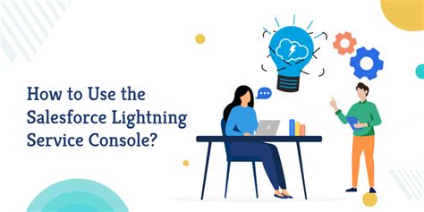 Salesforce Lightning Service Console Its Features And Usage