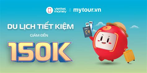 Chinh phục mọi hành trình cùng Khuyến mãi HOT Mytour Viettel Money