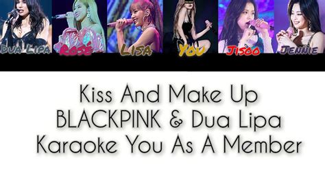 BLACKPINK Dua Lipa Kiss And Make Up Karaoke You As A Member YouTube