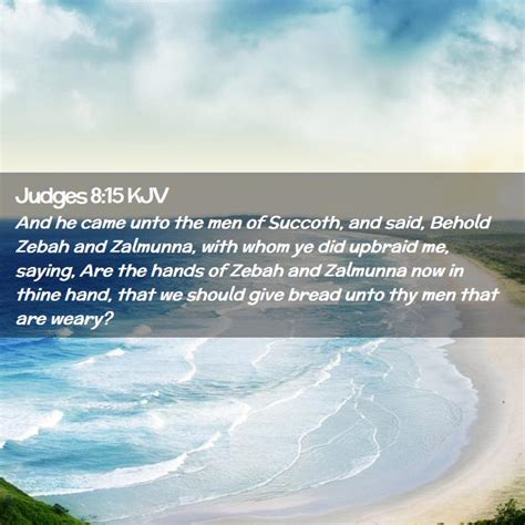 Judges 8 15 KJV And He Came Unto The Men Of Succoth And Said