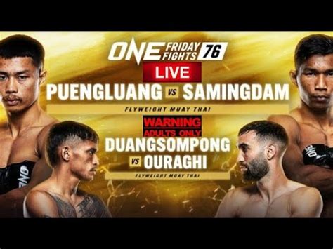 ONE FRIDAY FIGHTS 76 ONE LUMPINEE 76 PUENGLUANG VS SAMINGDAM LIVE