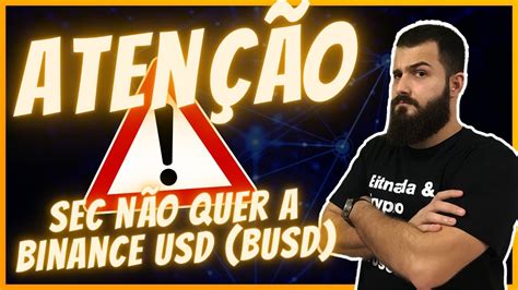 Urgente Sec Quer Interromper Emiss O Da Binance Usd Busd Youtube