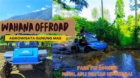 OFFROAD DI AGROWISATA GUNUNG MAS PUNCAK FIN KOMODO YouTube