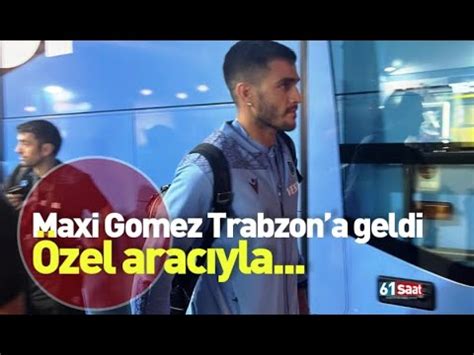 Trabzonspor un yeni transferi Maxi Gomez şehre geldi YouTube