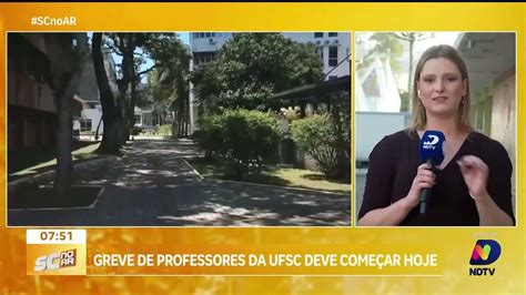 Greve Dos Professores Da Ufsc Inicia Nesta Ter A Feira