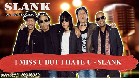 I Miss U But I Hate U Slank Karaoke Youtube