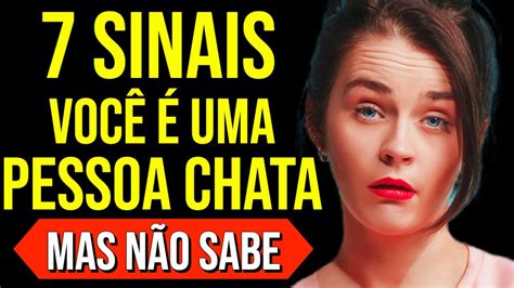 7 SINAIS QUE VOCÊ É UMA PESSOA CHATA E NÃO PERCEBE YouTube