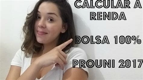 COMO CALCULAR A RENDA PRA BOLSA 100 PROUNI 2017 YouTube