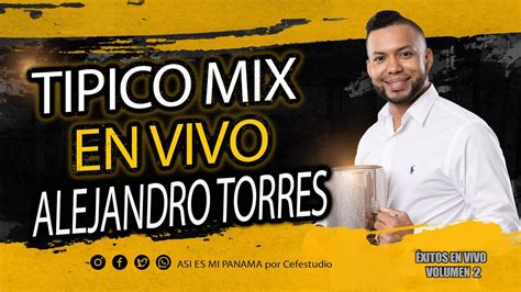 TIPICO MIX ALEJANDRO TORRES ÉXITOS EN VIVO VOL 2 YouTube Music