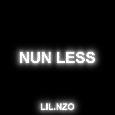 Nun Less Lil Nzo Song Lyrics Music Videos Concerts