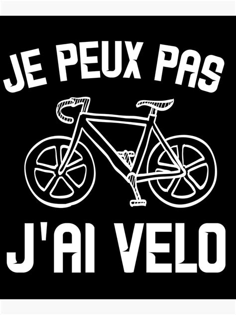 Maillot Je Peux Pas J Ai Velo Humour Polo Vtt Drole V Lo Poster For